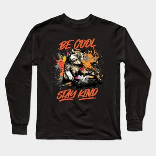 DJ Cat - Be Cool Stay Kind Long Sleeve T-Shirt